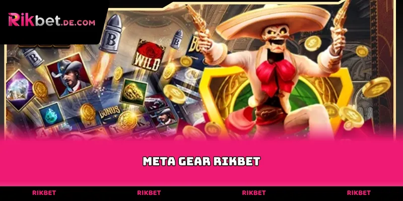 Meta Gear Rikbet
